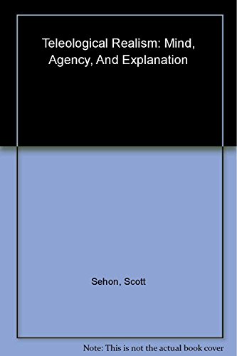 Beispielbild fr Teleological Realism: Mind, Agency, and Explanation (Bradford Books) zum Verkauf von Powell's Bookstores Chicago, ABAA