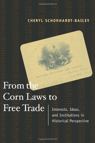 From the Corn Laws to Free Trade: Interests, Ideas, and Institutions in Historical Perspective (The MIT Press) - Schonhardt-Bailey, Cheryl