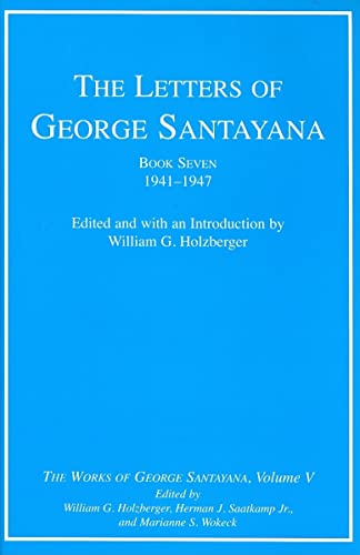 Stock image for The Letters of George Santayana, Book Seven, 1941?1947: The Works of George Santayana, Volume V for sale by Grey Matter Books