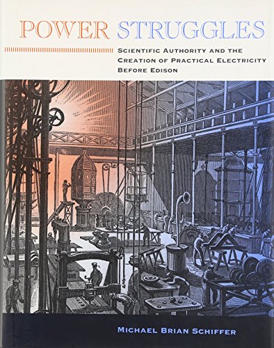 Beispielbild fr Power Struggles : Scientific Authority and the Creation of Practical Electricity Before Edison zum Verkauf von Better World Books