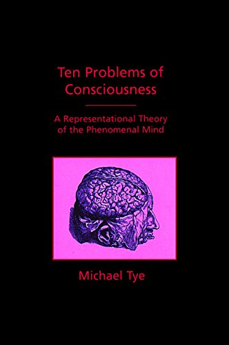 Ten Problems of Consciousness: A Representational Theory of the Phenomenal Mind (Representation and Mind) (9780262201032) by Tye, Michael