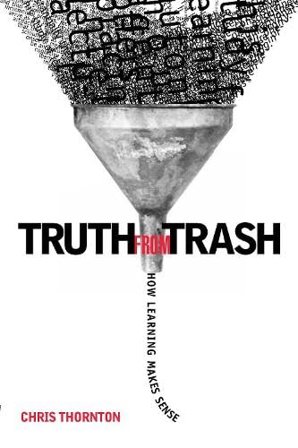Imagen de archivo de Truth from Trash. How Learning Makes Sense a la venta por Research Ink