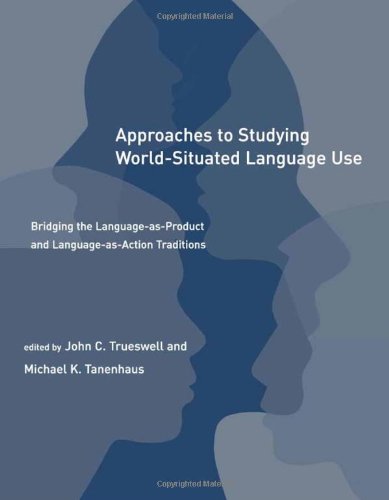 Beispielbild fr Approaches to Studying World-Situated Language Use : Bridging the Language-As-Product and Language-As-Action Traditions zum Verkauf von PsychoBabel & Skoob Books