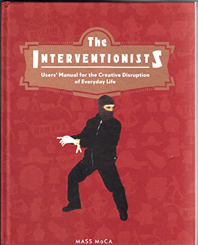 9780262201506: The Interventionists: Users' Manual For The Creative Disuption Of Everyday Life