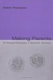 Beispielbild fr Making Parents: The Ontological Choreography of Reproductive Technologies (Inside Technology) zum Verkauf von BooksRun