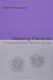 Stock image for Making Parents: The Ontological Choreography of Reproductive Technologies (Inside Technology) for sale by BooksRun