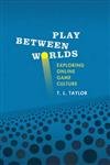 Beispielbild fr Play Between Worlds: Exploring Online Game Culture zum Verkauf von HPB-Ruby