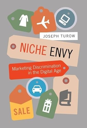 Imagen de archivo de Niche Envy: Marketing Discrimination in the Digital Age (The MIT Press) a la venta por Bellwetherbooks