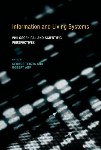 Beispielbild fr Information and Living Systems: Philosophical and Scientific Perspectives (A Bradford Book) zum Verkauf von Bellwetherbooks