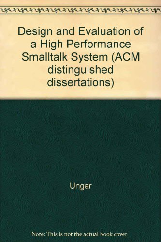 Beispielbild fr The Design and Evaluation of a High Performance Smalltalk System (ACM Distinguished Dissertation) zum Verkauf von HPB-Red
