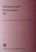 Stock image for Attention and Performance Xv: Conscious and Nonconscious Information Processing (Attention and Performance Series) for sale by Anybook.com