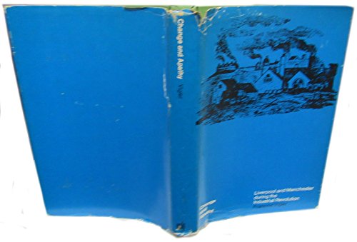 Stock image for Change and Apathy : Liverpool and Manchester During the Industrial Revolution for sale by Better World Books: West