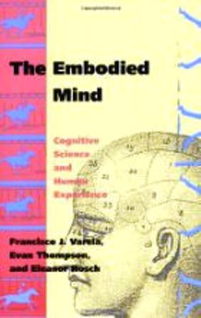 Stock image for The Embodied Mind: Cognitive Science and Human Experience for sale by Irish Booksellers