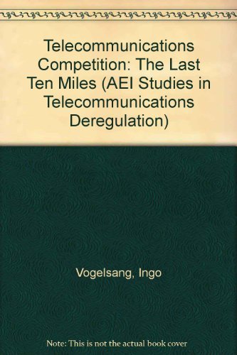 Stock image for Telecommunications Competition: The Last Ten Miles (AEI Studies for sale by More Than Words