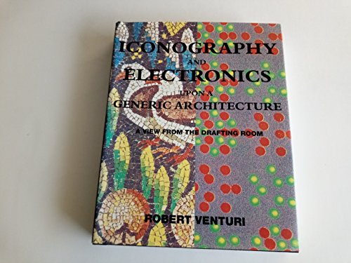 Imagen de archivo de Iconography and Electronics Upon a Generic Architecture: A View from the Drafting Room a la venta por Books From California