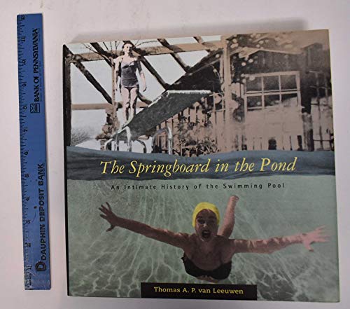 Stock image for The Springboard in the Pond: An Intimate History of the Swimming Pool (Graham Foundation / MIT Press Series in Contemporary Architectural Discourse) for sale by Midtown Scholar Bookstore