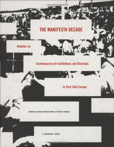 The Manifesta Decade: Debates On Contemporary Art Exhibitions And Biennials In Post-Wall Europe