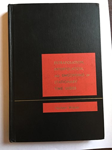 9780262230025: Extrapolation, Interpolation, and Smoothing of Stationary Time Series with Engineering Applications Application