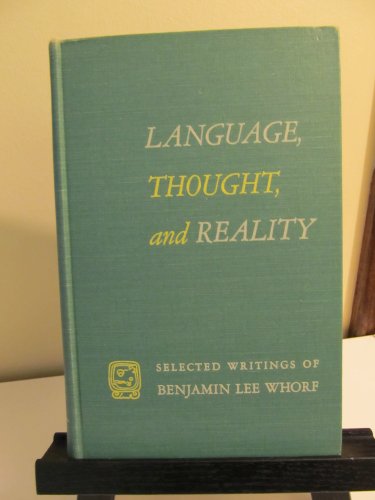 Language, Thought and Reality: Selected Writings of Benjamin Lee Whorf by  WHORF, BENAJMIN LEE: new Hardcover (1956) | GoldenWavesOfBooks