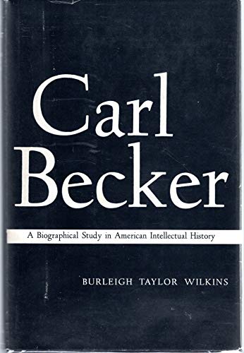 9780262230056: Carl Becker: Biographical Study in American Intellectual History