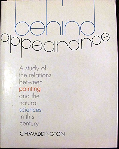 Stock image for Behind Appearance. A Study of the Relations Between Painting and the Natural Sciences in This Century. for sale by Ted Kottler, Bookseller
