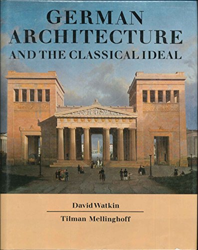 German Architecture and the Classical Ideal (9780262231251) by Watkin, David; Mellinghoff, Tilman