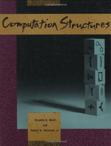 Computation Structures (MIT Electrical Engineering and Computer Science) (9780262231398) by Ward, Stephen A.; Halstead, Robert H.