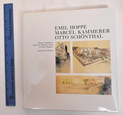 Imagen de archivo de Three Architects from the Master Class of Otto Wagner : Emil Hoppe, Marcel Kammerer, Otto Schnthal a la venta por Better World Books