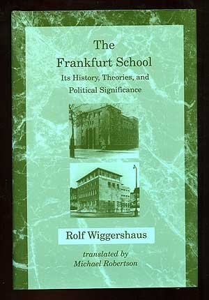 9780262231749: The Frankfurt School: Its History, Theories, and Political Significance (Studies in Contemporary German Social Thought)