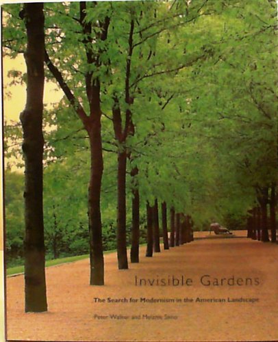 Beispielbild fr Invisible Gardens: The Search for Modernism in the American Landscape zum Verkauf von SecondSale