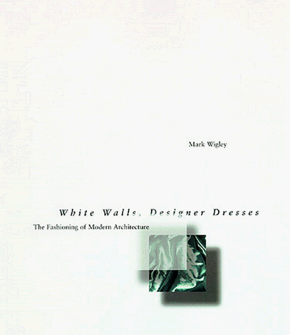 9780262231855: White Walls, Designer Dresses: The Fashioning of Modern Architecture