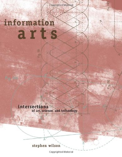 Information Arts: Intersections of Art, Science, and Technology (9780262232098) by Wilson, Stephen