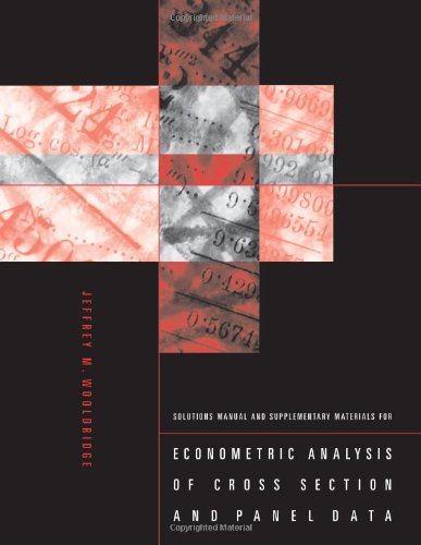 9780262232333: Solutions Manual and Supplementary Materials for Econometric Analysis of Cross Section and Panel Data
