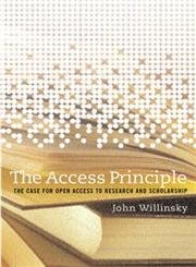 9780262232425: The Access Principle: The Case for Open Access to Research and Scholarship (Digital Libraries and Electronic Publishing Series)