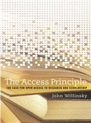 Stock image for The Access Principle: The Case for Open Access to Research and Scholarship for sale by ThriftBooks-Atlanta