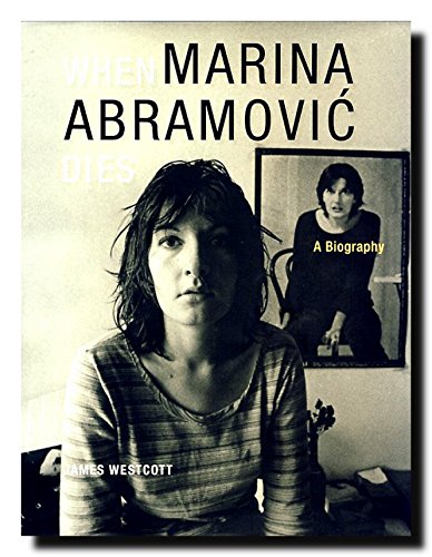 Stock image for When Marina Abramovic Dies: A Biography (MIT Press) for sale by Books From California