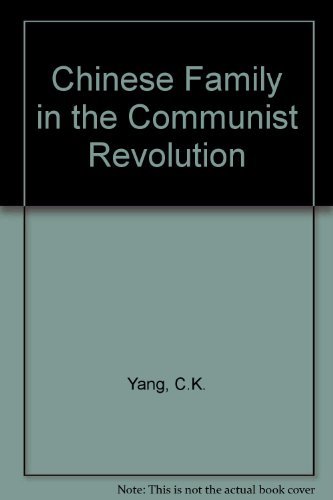 The Chinese Family in the Communist Revolution - C.K. Yang with a Foreword By Talcott Parsons