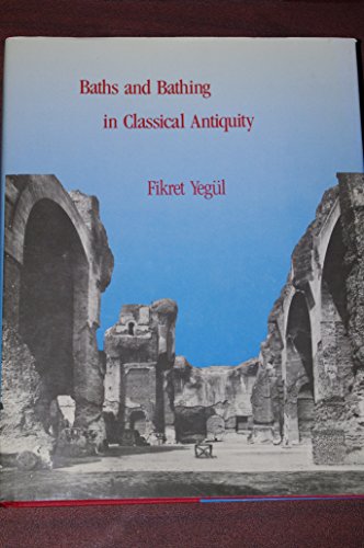 Baths and Bathing in Classical Antiquity - Fikret Yegul