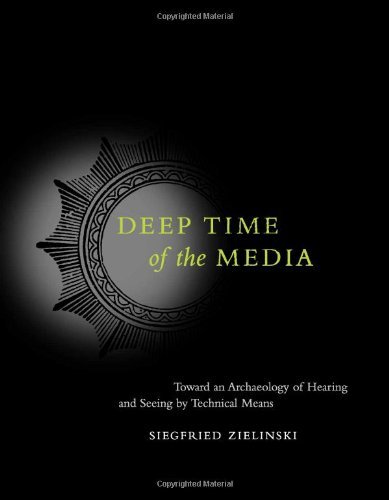 Stock image for Deep Time of the Media: Toward an Archaeology of Hearing And Seeing by Technical Means for sale by Irish Booksellers