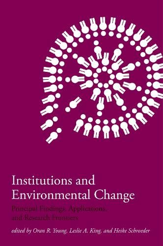 Beispielbild fr Institutions and Environmental Change : Principal Findings, Applications, and Research Frontiers zum Verkauf von Better World Books