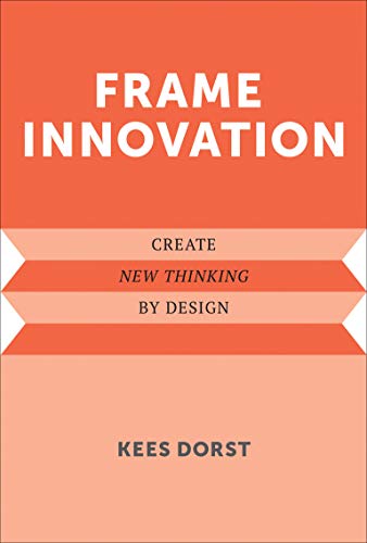 Stock image for Frame Innovation: Create New Thinking by Design (Design Thinking, Design Theory) for sale by Greener Books