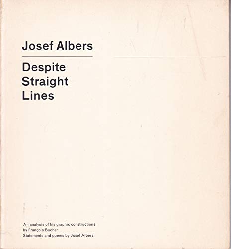 DESPITE STRAIGHT LINES - ALBERS, Josef, François Bucher
