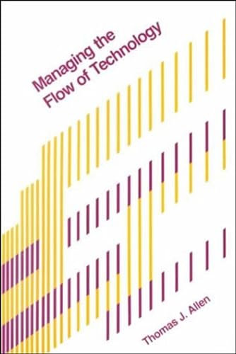 9780262510271: Managing the Flow of Technology: Technology Transfer and the Dissemination of Technological Information Within the R&d Organization