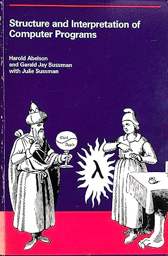 Structure and Interpretation of Computer Programs (Mit Electrical Engineering and Computer Science) - Harold Abelson, Gerald Jay Sussman
