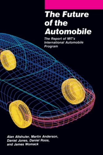 The Future of the Automobile: The Report of MIT's International Automobile Program (9780262510387) by Altshuler, Alan; Anderson, Martin; Jones, Daniel