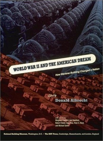 9780262510837: World War II and the American Dream: How Wartime Building Changed a Nation [Idioma Ingls]