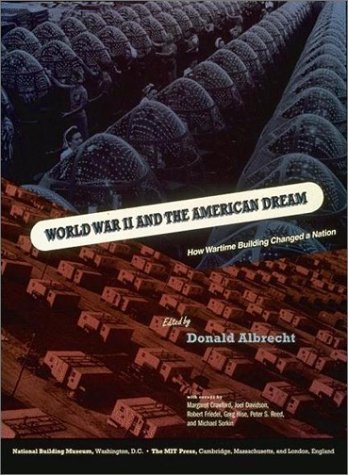 Stock image for World War II and the American Dream : How Wartime Building Changed a Nation for sale by Better World Books