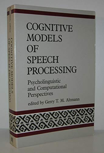 Stock image for Cognitive Models of Speech Processing: Psycholinguistic and Computational Perspectives for sale by Bellwetherbooks