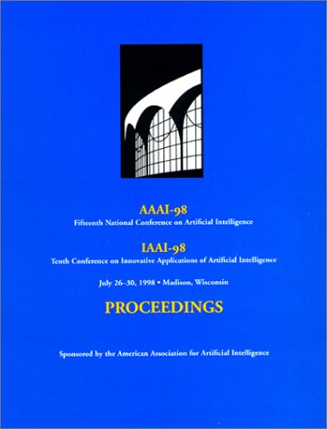 Beispielbild fr AAAI-98: Proceedings of the Fifteenth National Conference on Artificial Intelligence zum Verkauf von Phatpocket Limited