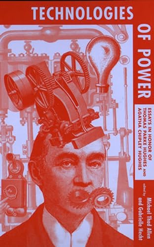 Beispielbild fr Technologies of Power: Essays in Honor of Thomas Parke Hughes and Agatha Chipley Hughes zum Verkauf von Bellwetherbooks